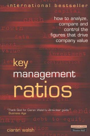 Book Key Management Ratios: How to Analyze, Compare and Control the Figures That Drive Company Value (Management Masterclass) free
