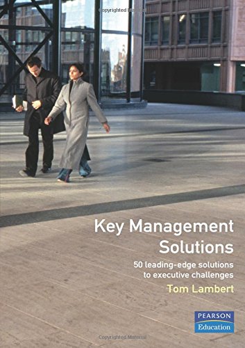 Book Key Management Solutions: 50 Leading-Edge Solutions to Executive Problems/Challenges (Management Masterclass) free
