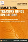 Book Mastering Treasury Office Operations: A Practical Guide for the Back Office Professional (Market Editions (Financial Times/Prentice Hall).) free