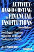 Book Activity Based Costing in Financial Institutions: How to Support Value-Based Management and Manage Your Resources Effectively free