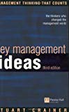 Book Key Management Ideas: The Thinkers Who Change The Way We Manage (3rd Edition) free