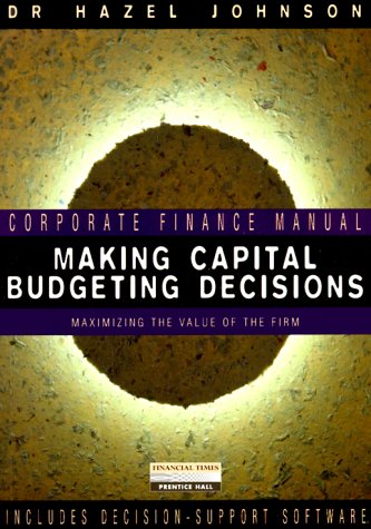 Book Making Capital Budgeting Decisions - Maximizing The Value Of The Firm free