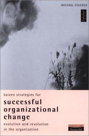 Book Kaizen Strategies For Successful Organizational Change: Evolution And Revolution In The Organization free