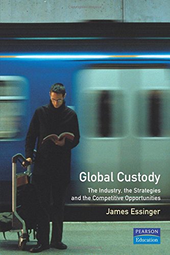 Book Global Custody: The Industry, The Strategies And The Competitive Opportunities free
