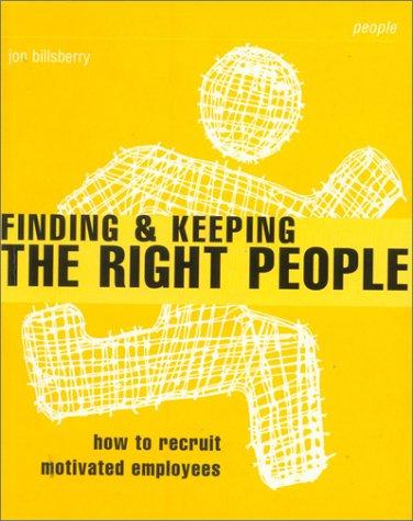 Book Finding and Keeping the Right People: How to Recruit Motivated Employees (Smarter Solutions: the People Pack) free