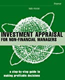 Book Investment Appraisal for Non-Financial Managers: A Step-by-Step Guide to Making Profitable Decisions (Smarter Solutions: the Finance Pack) free
