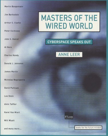 Book Masters of the Wired World: Cyberspace Speaks out (Financial Times Series) free