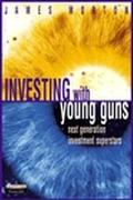 Book Investing With Young Guns: The Next Generation Of Investment Superstars free