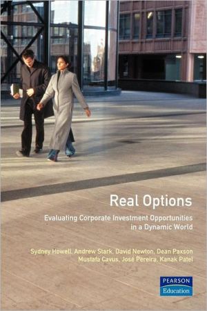 Book Real Options: Evaluating Corporate Investment Opportunities in a Dynamic World free