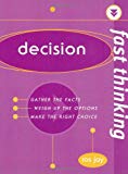 Book Decision: Gather The Facts, Weigh Up The Options, Make The Right Choice (fast Thinking) free