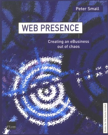 Book Web Presence: Creating an Ebusiness Out of Chaos free