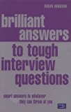 Book Brilliant Answers to Tough Interview Questions: Smart Answers to Whatever They Can Throw at You free