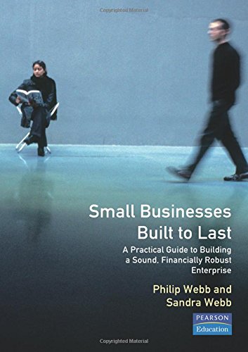 Book Small Businesses Built To Last: A Practical Guide To Building A Sound, Financially Robust Enterprise free