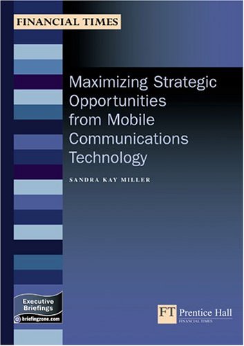 Book Maximizing Strategic Opportunities From Mobile Communications Technology (management Briefings Executive Series) free