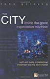 Book The City: Inside the Great Expectation Machine : Myth and Reality in Institutional Investment and the Stock Market free