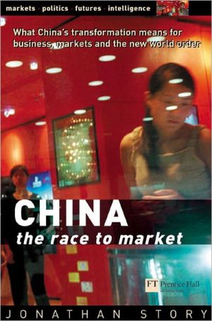 Book CHINA - The Race to Market: What China's transformation means for business, markets and the world order free