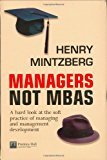 Book Managers Not Mbas: A Hard Look At The Soft Practice Of Managing And Management Development free
