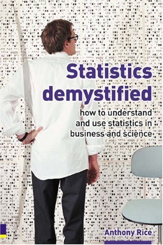 Book Statistics Demystified: How to Understand and Use Statistics in Business and Science free