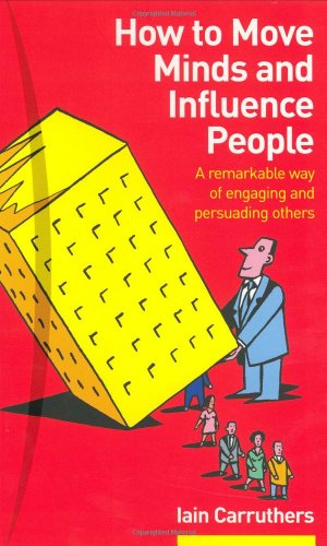 Book How to Move Minds & Influence People: A Remarkable Way of Engaging & Persuading Others free