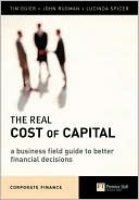 Book The Real Cost of Capital: A Business Field Guide to Better Financial Decisions free