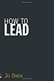 Book How to Lead: What You Actually Need to Do to Manage, Lead & Succeed. free