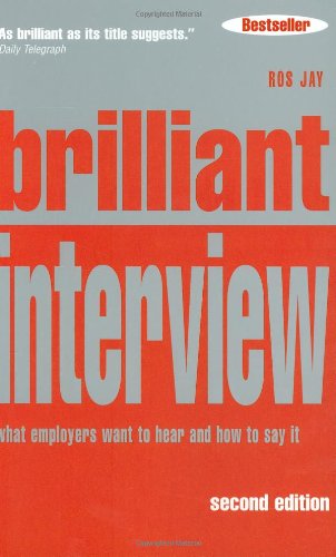 Book Brilliant Interview: What Employers Want To Hear You Say And How To Say It free