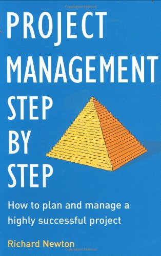 Book Project Management Step by Step: The Proven, Practical Guide to Running a Successful Project, Every Time free