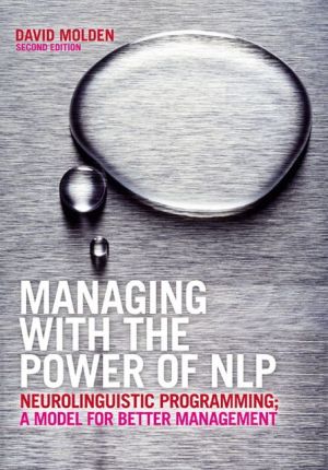 Book Managing with the Power of Nlp: Neurolinguistic Programming; A Model for Better Management free