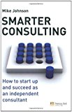 Book Smarter Consulting: How To Start Up And Succeed As An Independent Consultant free