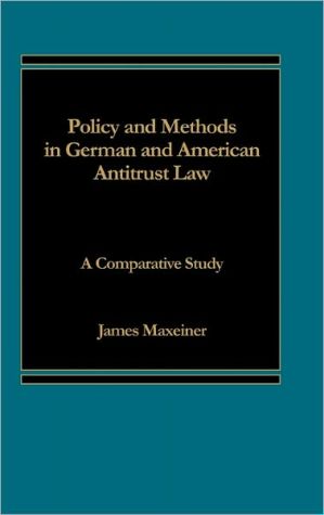 Book Policy and Methods in German and American Antitrust Law: A Comparative Study free