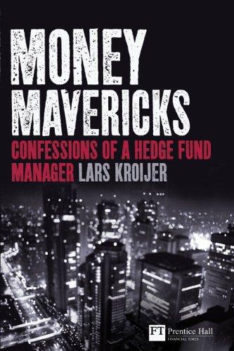 Book Money Mavericks: Confessions of a Hedge Fund Manager (Financial Times Series) free