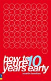 Book How to Retire 10 Years Early: Your Plan for Less Work and More Life free