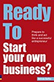 Book Ready To Start Your Own Business?: Prepare to think and act like a successful entrepreneur free