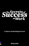 Book The Secrets of Success at Work: 10 steps to accelerating your career free