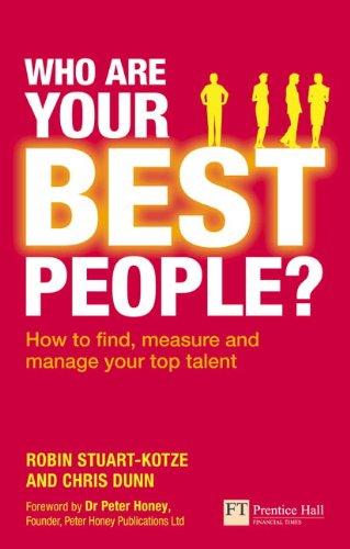 Book Who Are Your Best People?: How to Find, Measure & Manage Your Top Talent (Financial Times Series) free