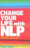 Book Change Your Life with NLP: The Powerful Way to Make Your Whole Life Better free