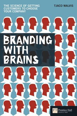 Book Branding with Brains: The Science of Getting Customers to Choose Your Company (Financial Times Series) free