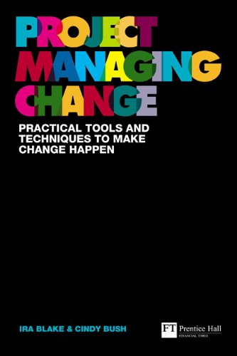 Book Project Managing Change: Practical tools and techniques to make change happen (Financial Times Series) free