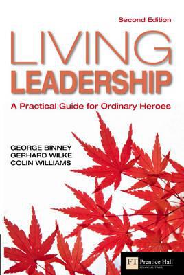 Book Living Leadership: A Practical Guide for Ordinary Heroes (Financial Times Series) free