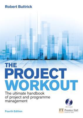 Book The Project Workout: The ultimate handbook of project and programme management (4th Edition) free