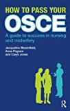 Book How to Pass Your OSCE: A Guide to Success in Nursing and Midwifery free