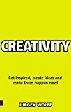 Book Creativity Now!: Get Inspired, Create Ideas and Make Them Happen Now! free