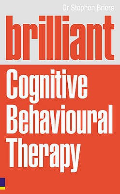 Book Brilliant Cognitive Behavioural Therapy: How to Use CBT to Improve Your Mind and Your Life free