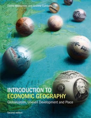 Book Introduction to Economic Geography: Globalization, Uneven Development and Place free