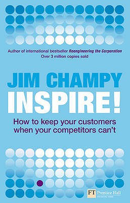 Book Inspire: How To Keep Your Customers When Your Competitors Can't (financial Times Series) free