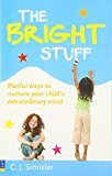 Book The Bright Stuff: Playful ways to nurture your child's extraordinary mind free
