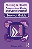 Book Compassion, Caring and Communication (Nursing and Health Survival Guides) free