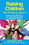 Book Raising Children: The Primary Years: Everything parents need to know - from homework and horrid habits to screen time and sleepovers free