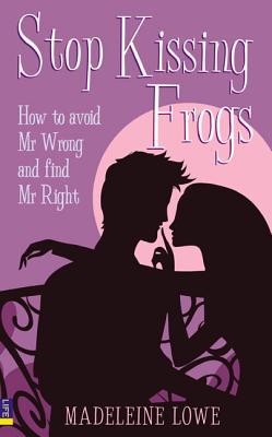Book Stop Kissing Frogs: How to Avoid Mr Wrong and Find Mr Right free