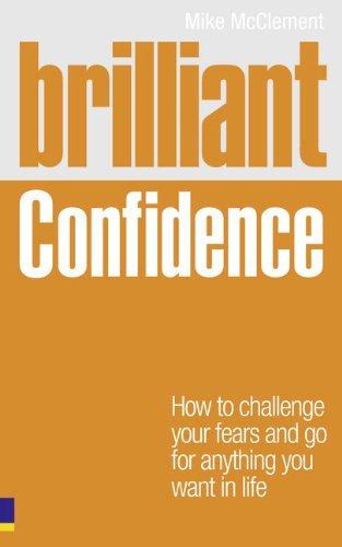 Book Brilliant Confidence: What Confident People Know, Say and Do free